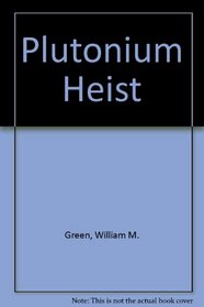 Plutonium Heist