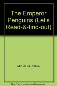 The Emperor Penguins (Let's Read-& -find-out)