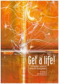 Get a Life!: A Five-session Course on Life Goals for Young People