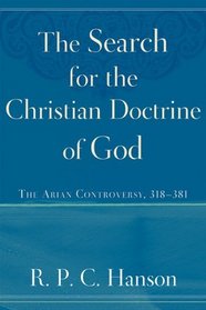 The Search for the Christian Doctrine of God: The Arian Controversy, 318381