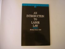 Introduction to Labor Law (I L R Bulletin)