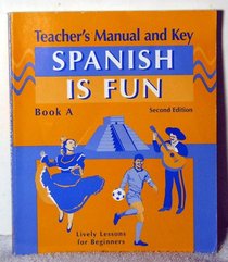 Spanish Is Fun: Book A, Teacher's Manual and Key