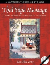 Thai Yoga Massage : A Dynamic Therapy for Physical Well-Being and Spiritual Energy