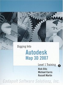 Digging Into Autodesk Map 3D 2007 - Level 1 Training