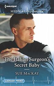 The Italian Surgeon's Secret Baby (Harlequin Medical, No 1020) (Larger Print)