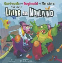 Gertrude and Reginald the Monsters Talk about Living and Nonliving (In the Science Lab)