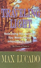 Traveling Light: Releasing the Burdens You Were Never Intended to Bear (Walker Large Print Books)