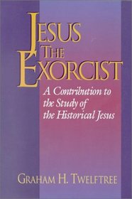 Jesus the Exorcist: A Contribution to the Study of the Historical Jesus