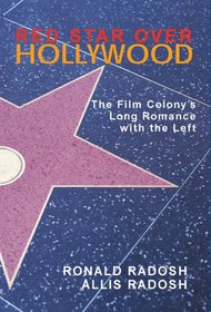 Red Star Over Hollywood: The Film Colony's Long Romance with the Left