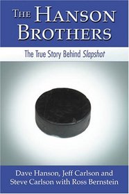 The Hanson Brothers: The True Story Behind Slapshot