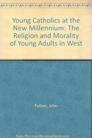 Young Catholics at the New Millennium: The Religion and Morality of Young Adults in Western Countries