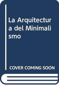 La Arquitectura del Minimalismo (Spanish Edition)