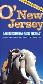 O'New Jersey: Daytripping, Backroads, Eateries, Funky Adventures (3rd Edition) (O'new Jersey)