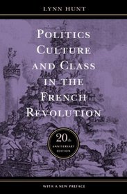 Politics, Culture, and Class in the French Revolution (Studies on the History of Society and Culture, 1)