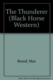 The Thunderer (Black Horse Western)