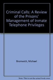 Criminal Calls: A Review of the Prisons Management of Inmate Telephone Privileges