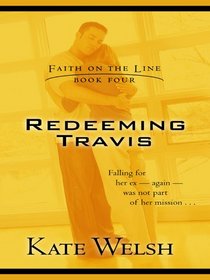 Redeeming Travis: Faith on the Line #4 (Love Inspired #271)