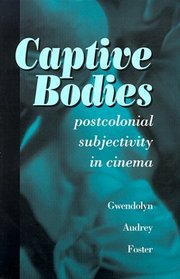Captive Bodies: Postcolonial Subjectivity in Cinema (SUNY Series Cultural Studies in Cinema/Video (Paperback))