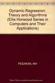 Dynamic Regression: Theory and Algorithms (Ellis Horwood Series in Computers and Their Applications)