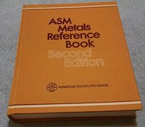 Asm Metals Reference Book: A Handbook of Data About Metals and Metalworking