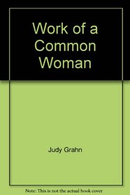 The Work of a Common Woman: Collected Poetry (1964-1977) (Crossing Press Feminist Series)