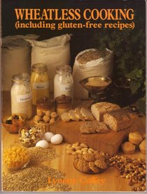 Wheatless Cooking (Including Gluten-Free and Sugar-Free Recipes)
