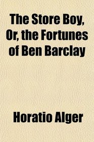 The Store Boy, Or, the Fortunes of Ben Barclay