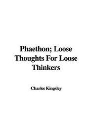 Phaethon; Loose Thoughts For Loose Thinkers