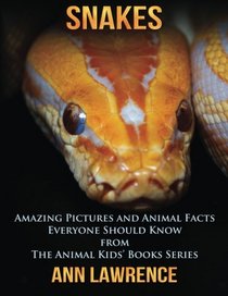 Snakes: Amazing Pictures and Animal Facts Everyone Should Know (from The Animal Kids' Books Series) (Volume 2)