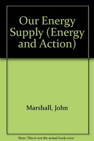Our Energy Supply (Energy and Action)