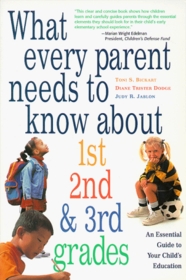 What Every Parent Needs to Know About 1st, 2nd & 3rd Grades: An Essential Guide to Your Child's Education