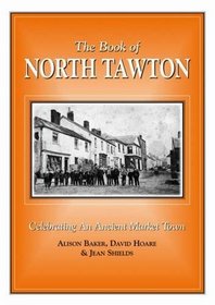 The Book of North Tawton: Celebrating an Ancient Market Town (Parish history)