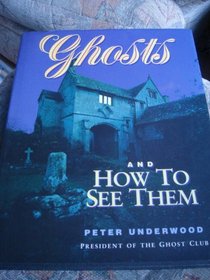 Ghosts: And How to See Them