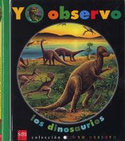 Yo Observo Los Dinosaurios/ I Observe the Dinosaurs (Spanish Edition)