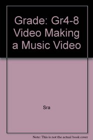 Grade: Gr4-8 Video Making a Music Video