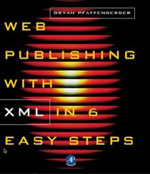 Web Publishing with XML in Six Easy Steps