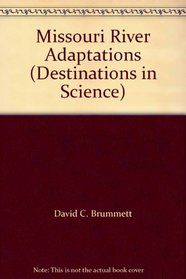 Missouri River Adaptations (Destinations in Science)