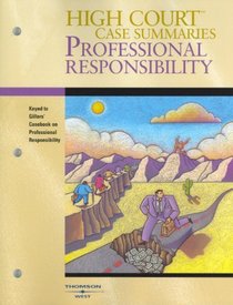 High Court Case Summaries on Professional Responsibility (Keyed to Gillers, Seventh Edition)