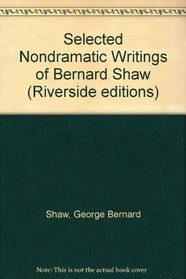 Selected Non-Dramatic Writings of Bernard Shaw (Riverside editions)