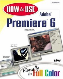 How to Use Adobe(R) Premiere(R) 6