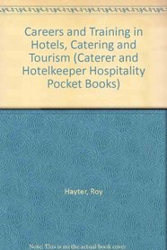 Careers and Training in Hotels, Catering and Tourism (Hospitality Manager's Pocket Books)