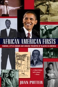 African American Firsts: Famous Little-Known and Unsung Triumphs of Blacks in America (Updated)