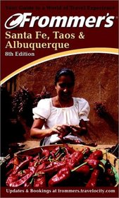 Frommer's Santa Fe, Taos, and Albuquerque (Frommer's Santa Fe, Taos and Alburquerque, 8th ed)