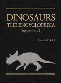 Dinosaurs: The Encyclopedia Supplement 2 (Dinosaurs the Encyclopedia)