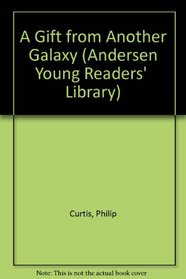 A Gift from Another Galaxy (Andersen Young Readers' Library)