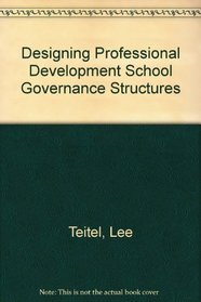 Designing Professional Development School Governance Structures (Professional development school practice series)