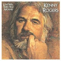 Kenny Rogers: Love Will Turn You Around