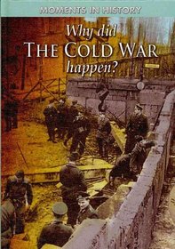 Why Did the Cold War Happen? (Moments in History)