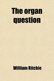 The organ question