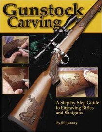 Gunstock Carving: A Step-by-Step Guide to Engraving Rifles and Shotguns